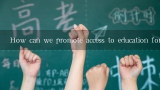 How can we promote access to education for all?