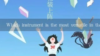 Which instrument is the most versatile in the world?